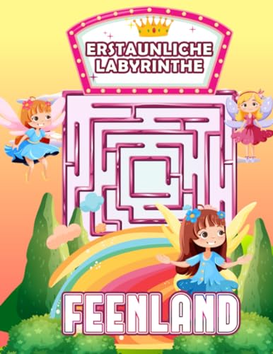 Feenland Labyrinthe für Kinder: Labyrinth-Aktivitätsbuch für Kinder im Alter von 4-8, 6-8 mit lustigen Kinderspielen, Aktivitäten und Rätseln | Labyrinthbücher für Kinder, Jungen, Mädchen